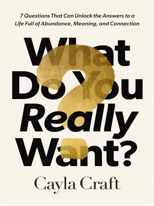 Title details for What Do You Really Want? by Cayla Craft - Available